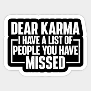 Dear Karma I have a list of people you missed Sticker